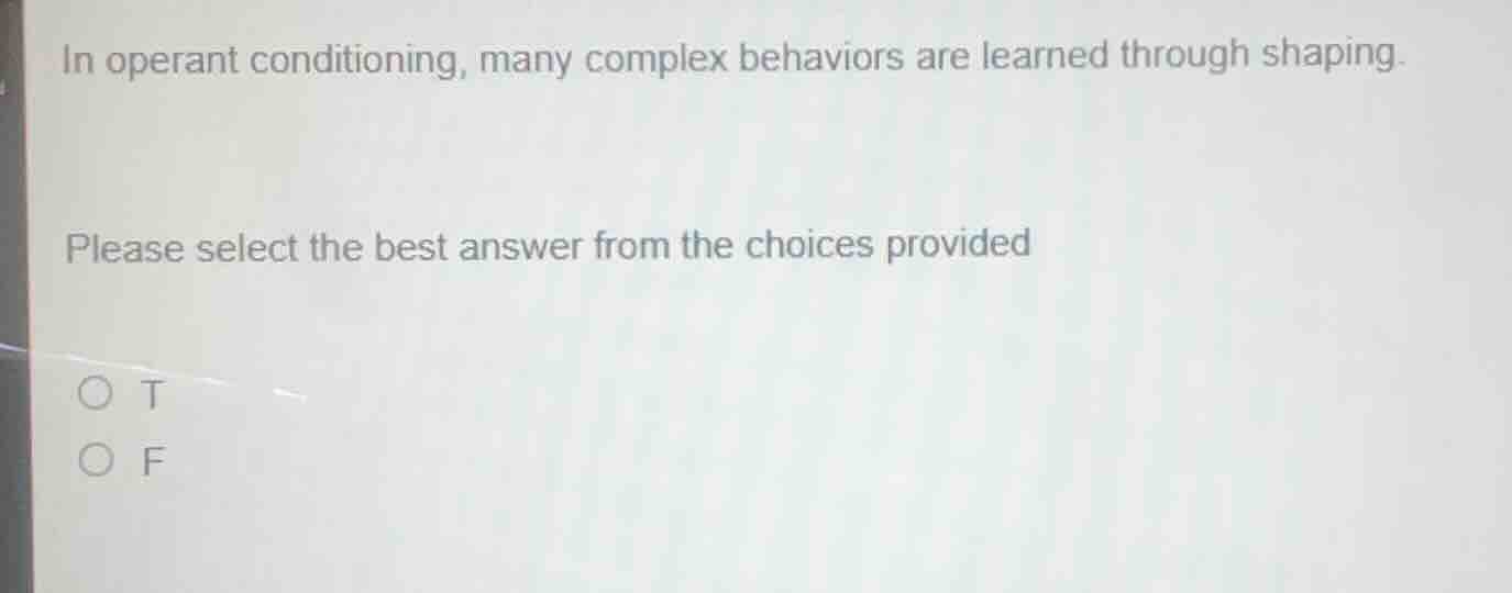 in operant conditioning, many complex behaviors are learned through sha…