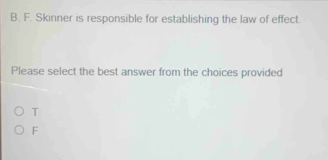 b. f. skinner is responsible for establishing the law of effect. please…