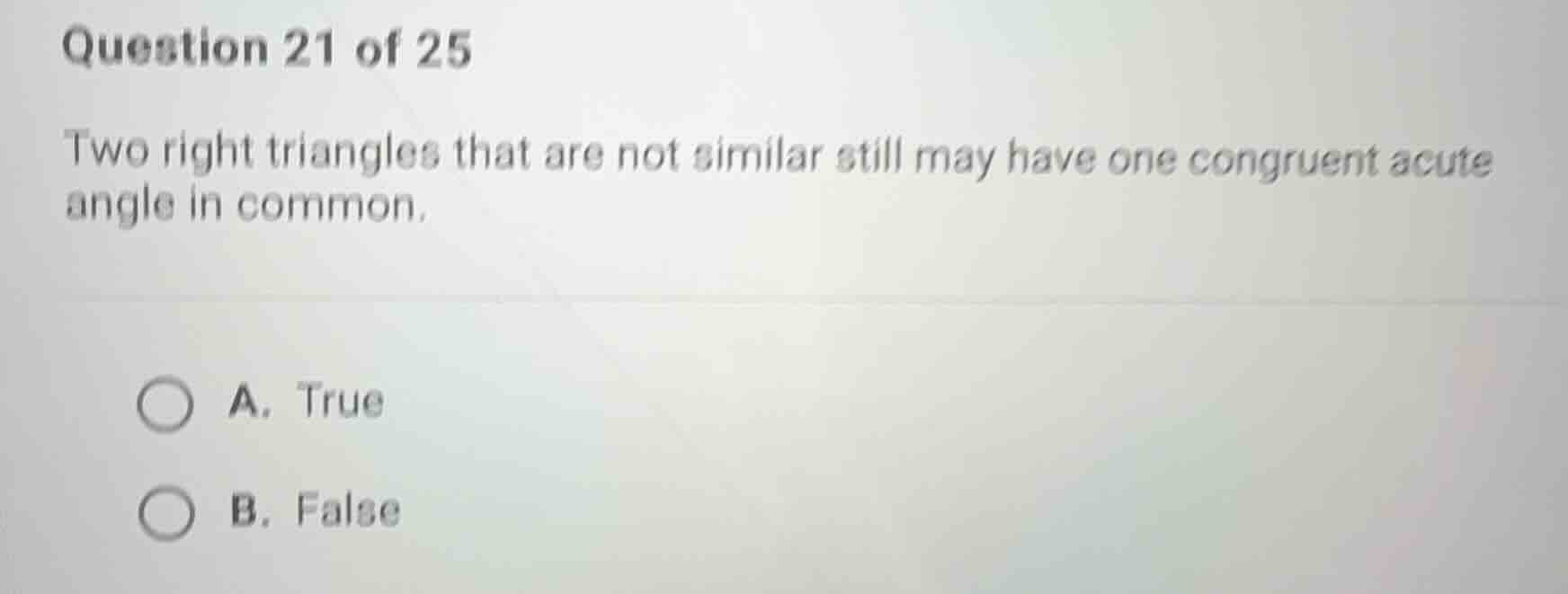 question 21 of 25 two right triangles that are not similar still may ha…