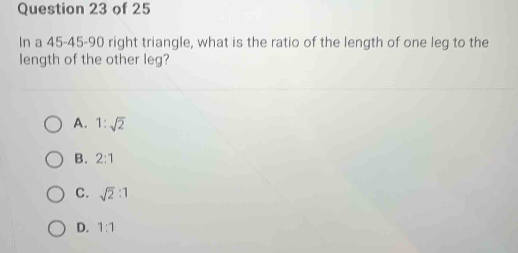 question 23 of 25 in a 45-45-90 right triangle, what is the ratio of th…