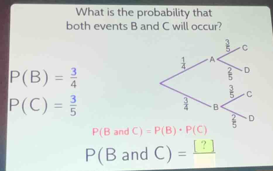 what is the probability that both events b and c will occur? \\(p(b) = …