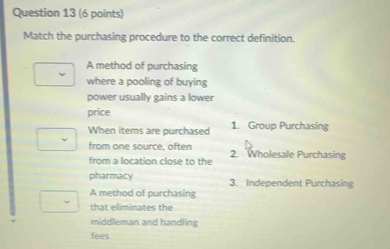 question 13 (6 points) match the purchasing procedure to the correct de…