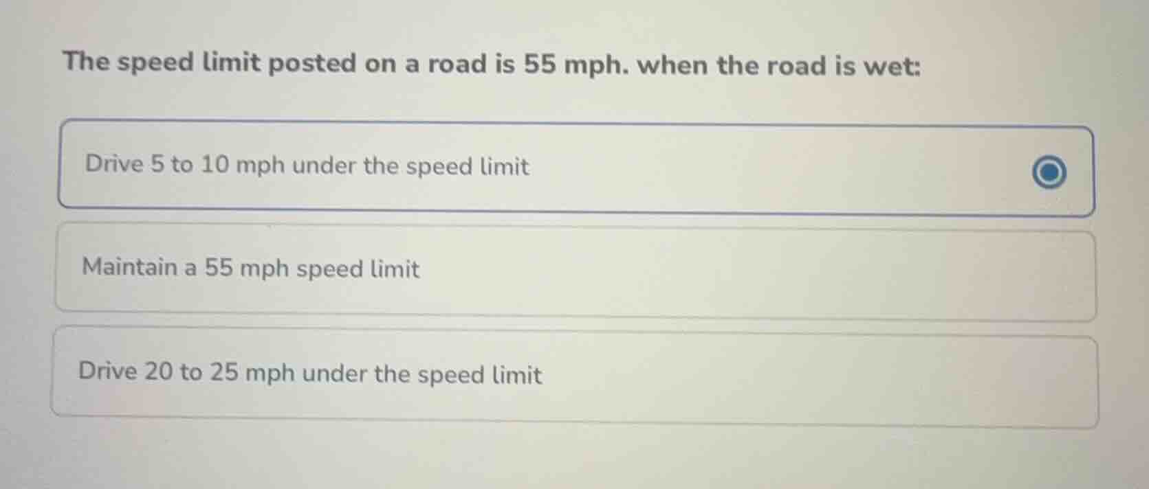 the speed limit posted on a road is 55 mph. when the road is wet: drive…