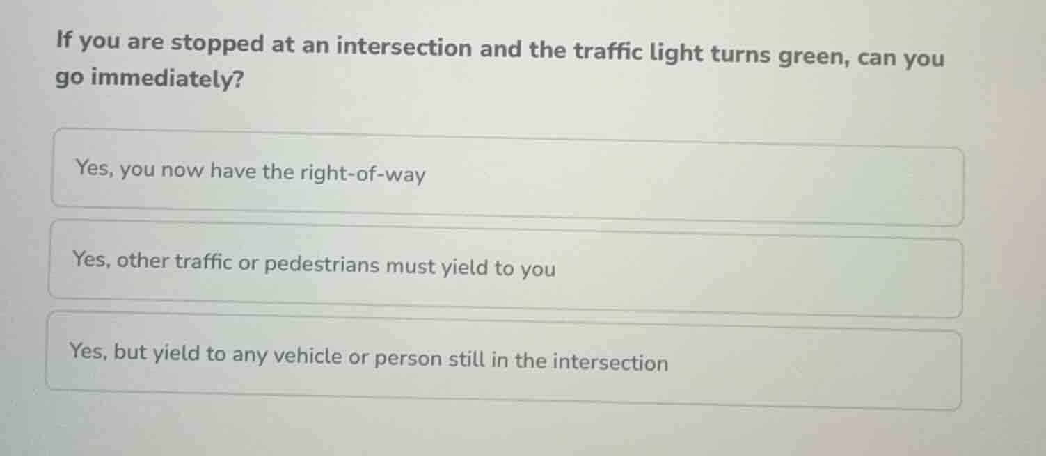 if you are stopped at an intersection and the traffic light turns green…
