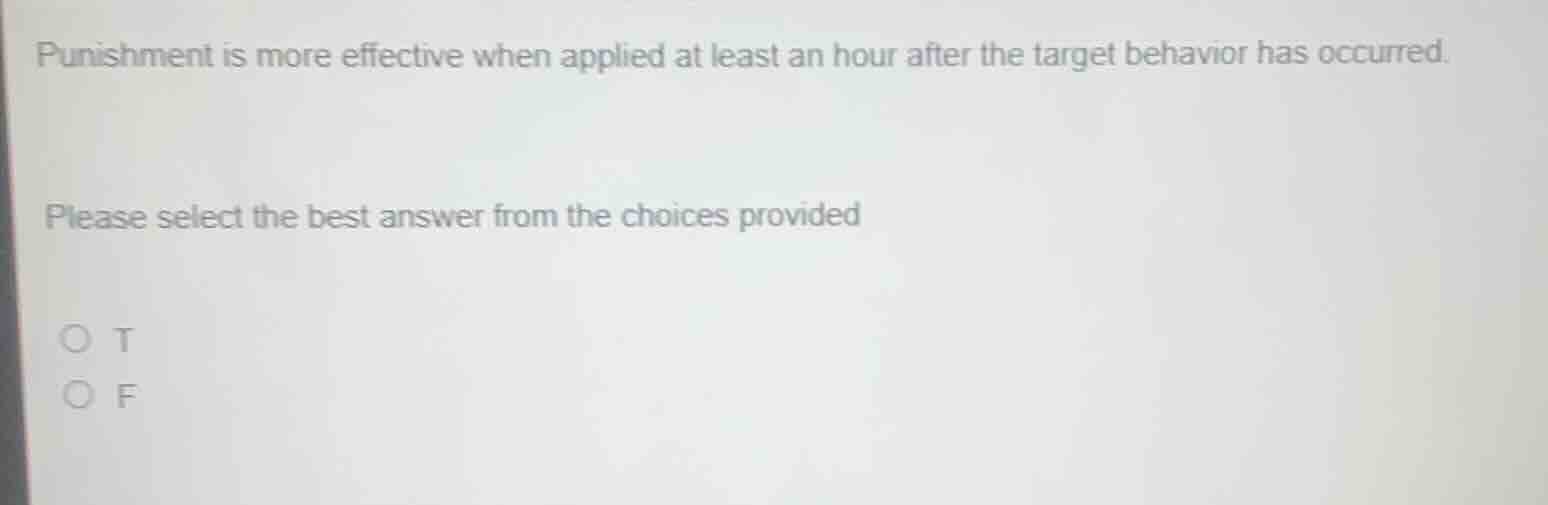 punishment is more effective when applied at least an hour after the ta…