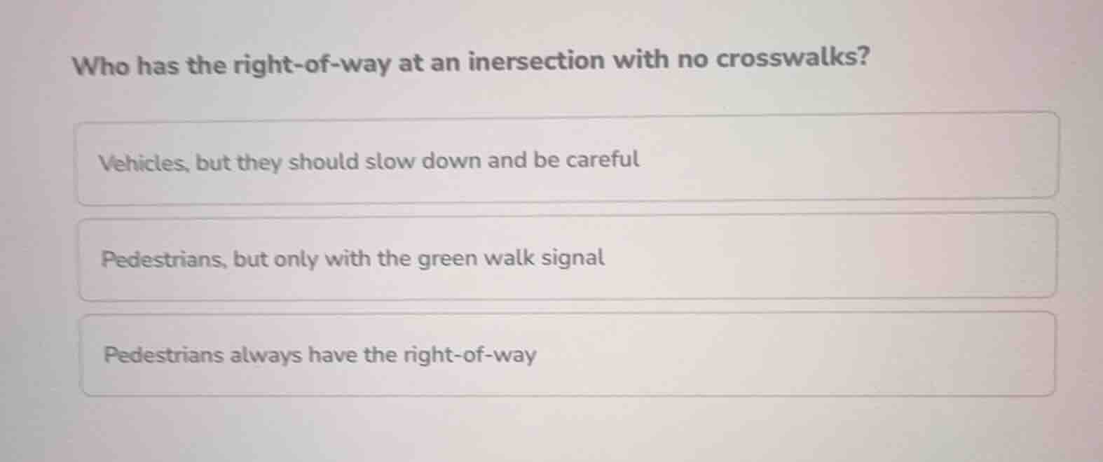 who has the right-of-way at an intersection with no crosswalks? vehicle…