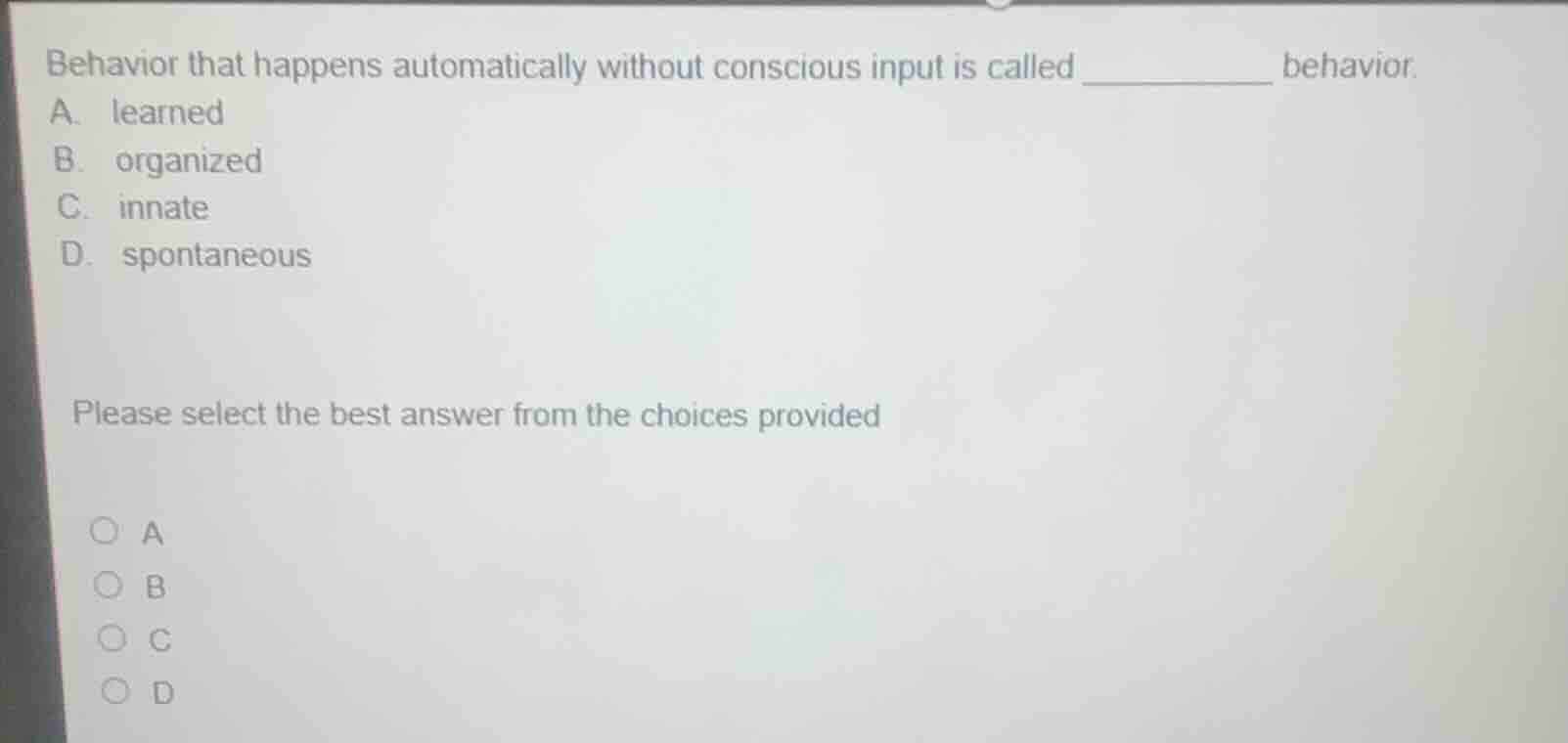 behavior that happens automatically without conscious input is called _…
