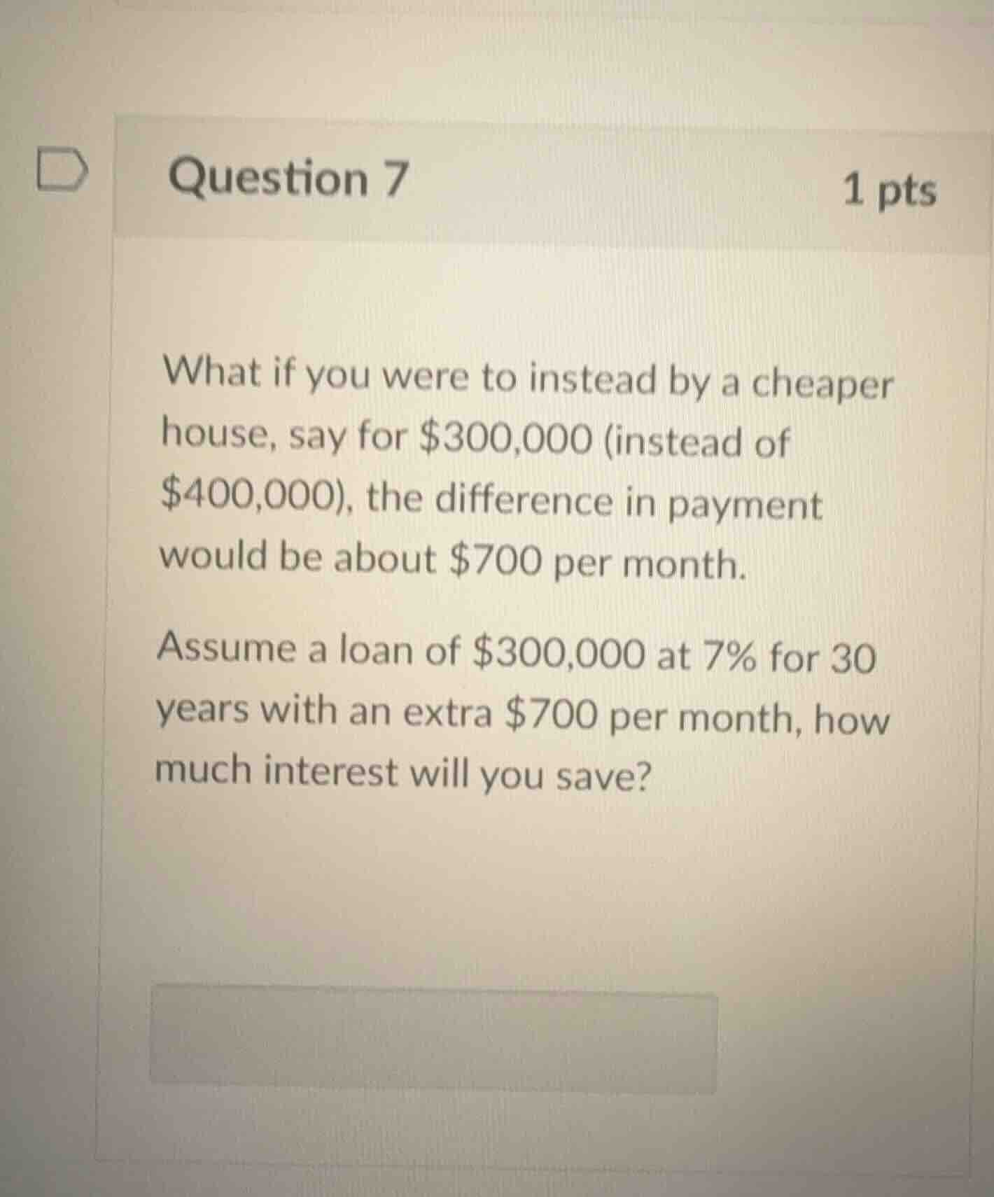question 7 what if you were to instead by a cheaper house, say for $300…