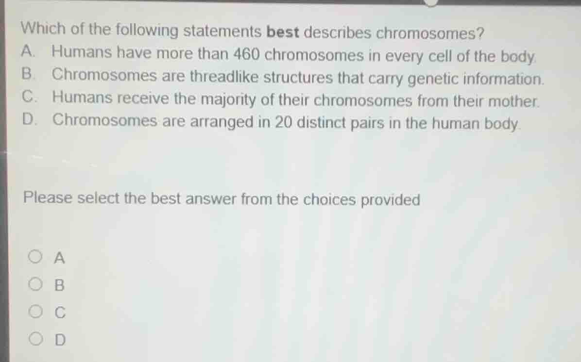 which of the following statements best describes chromosomes? a. humans…