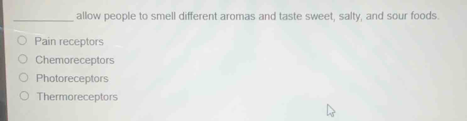 __________ allow people to smell different aromas and taste sweet, salt…