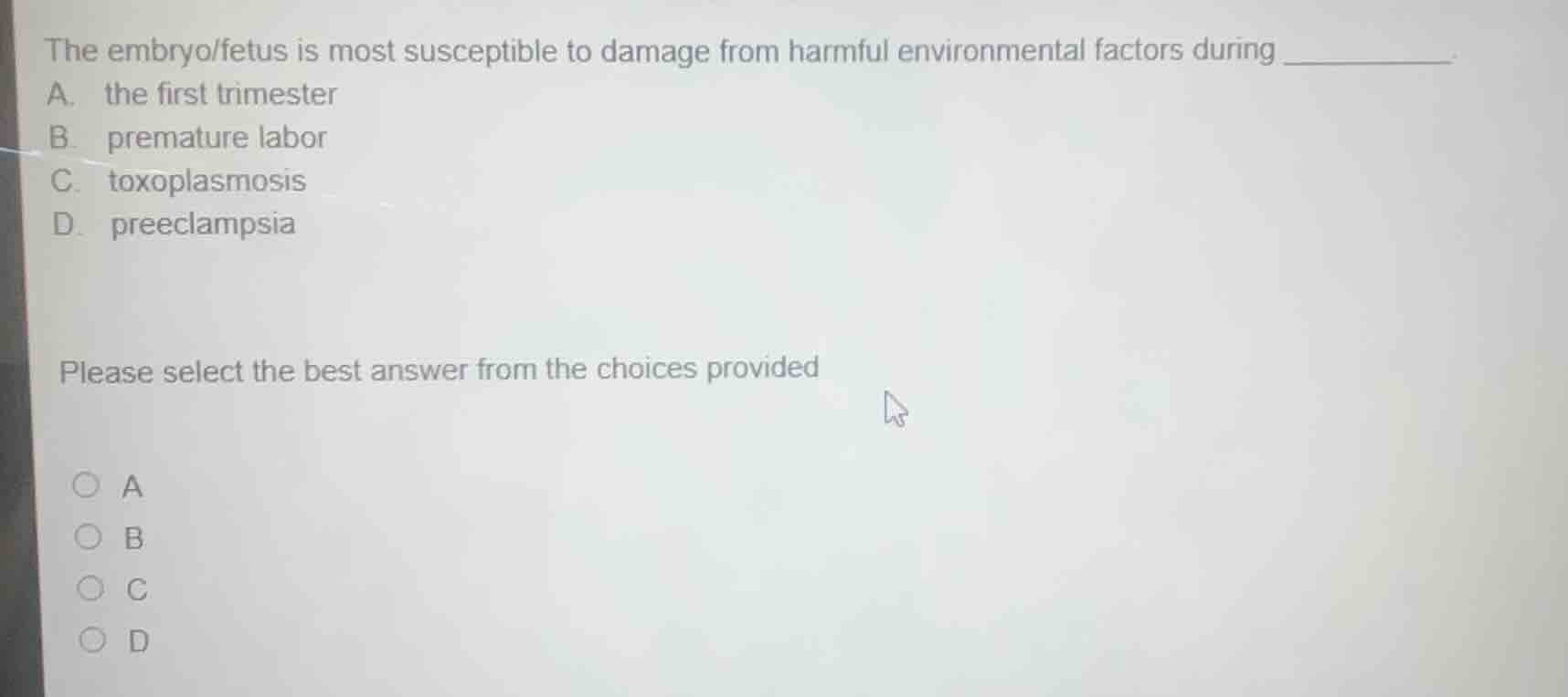 the embryo/fetus is most susceptible to damage from harmful environment…