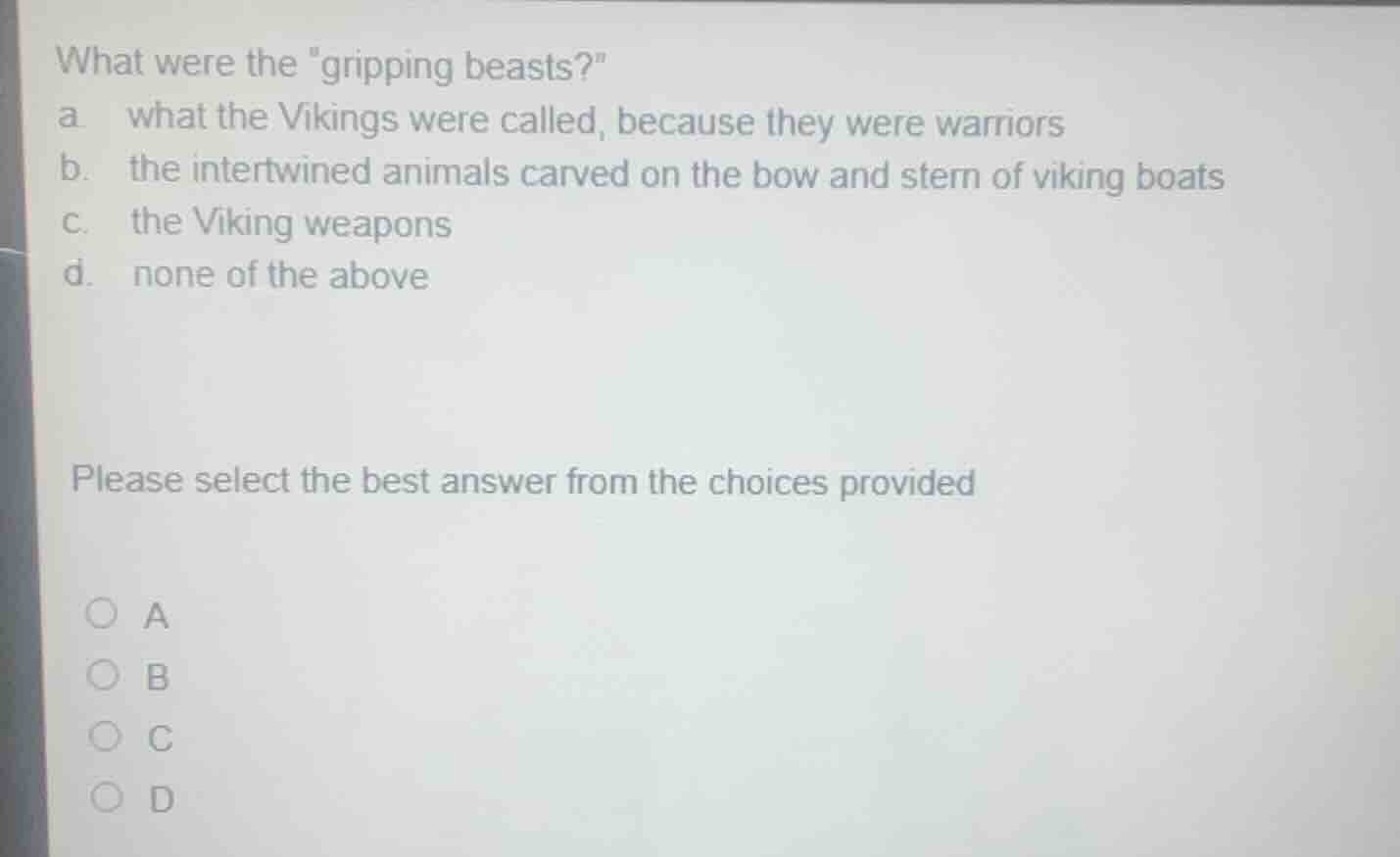 what were the \gripping beasts?\ a. what the vikings were called, becau…
