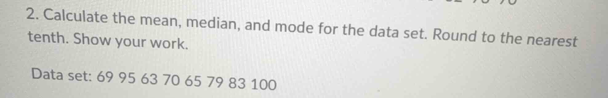 2. calculate the mean, median, and mode for the data set. round to the …