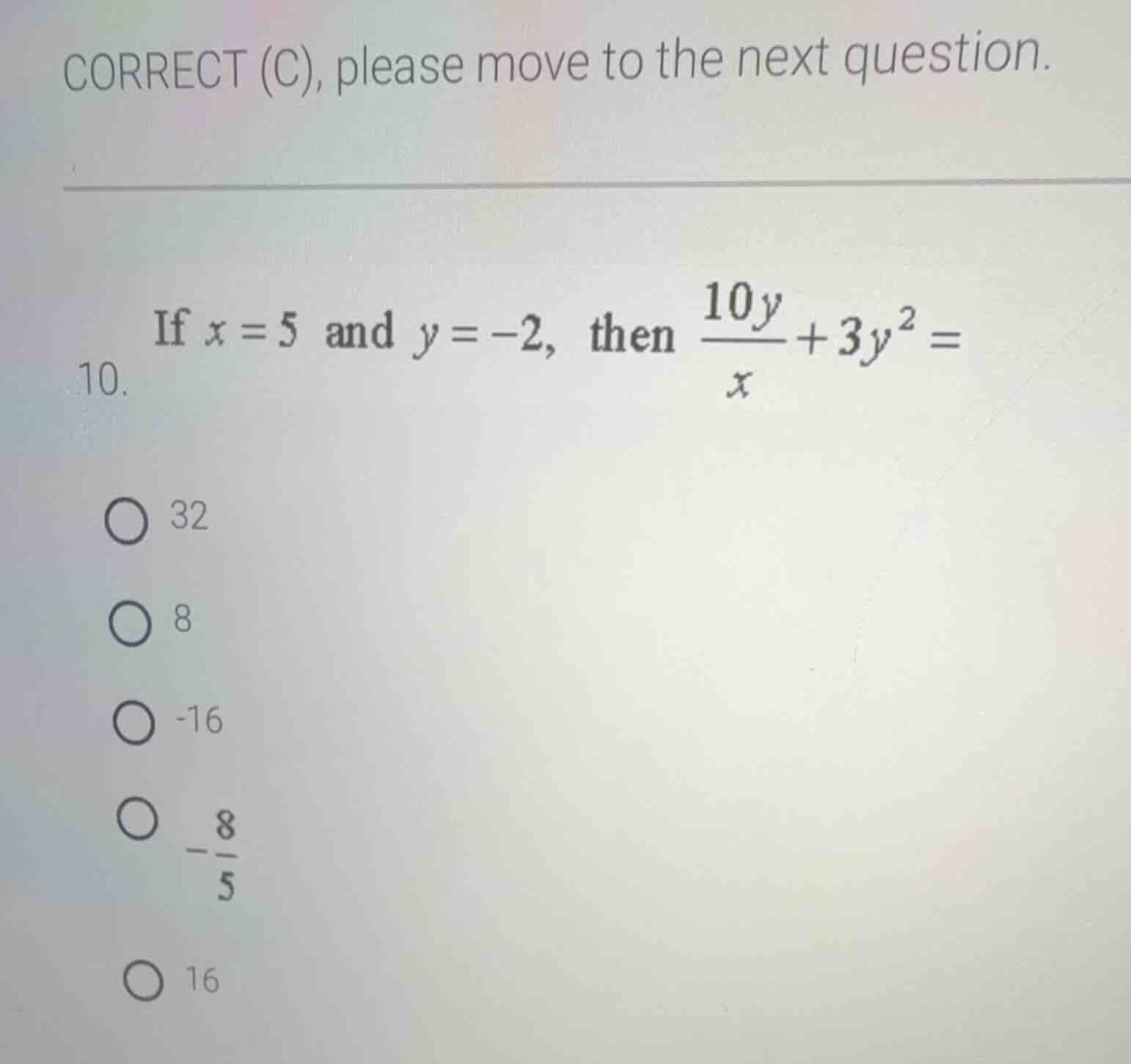 10. if \\(x = 5\\) and \\(y = -2\\), then \\(\\frac{10y}{x} + 3y^2 =\\)…