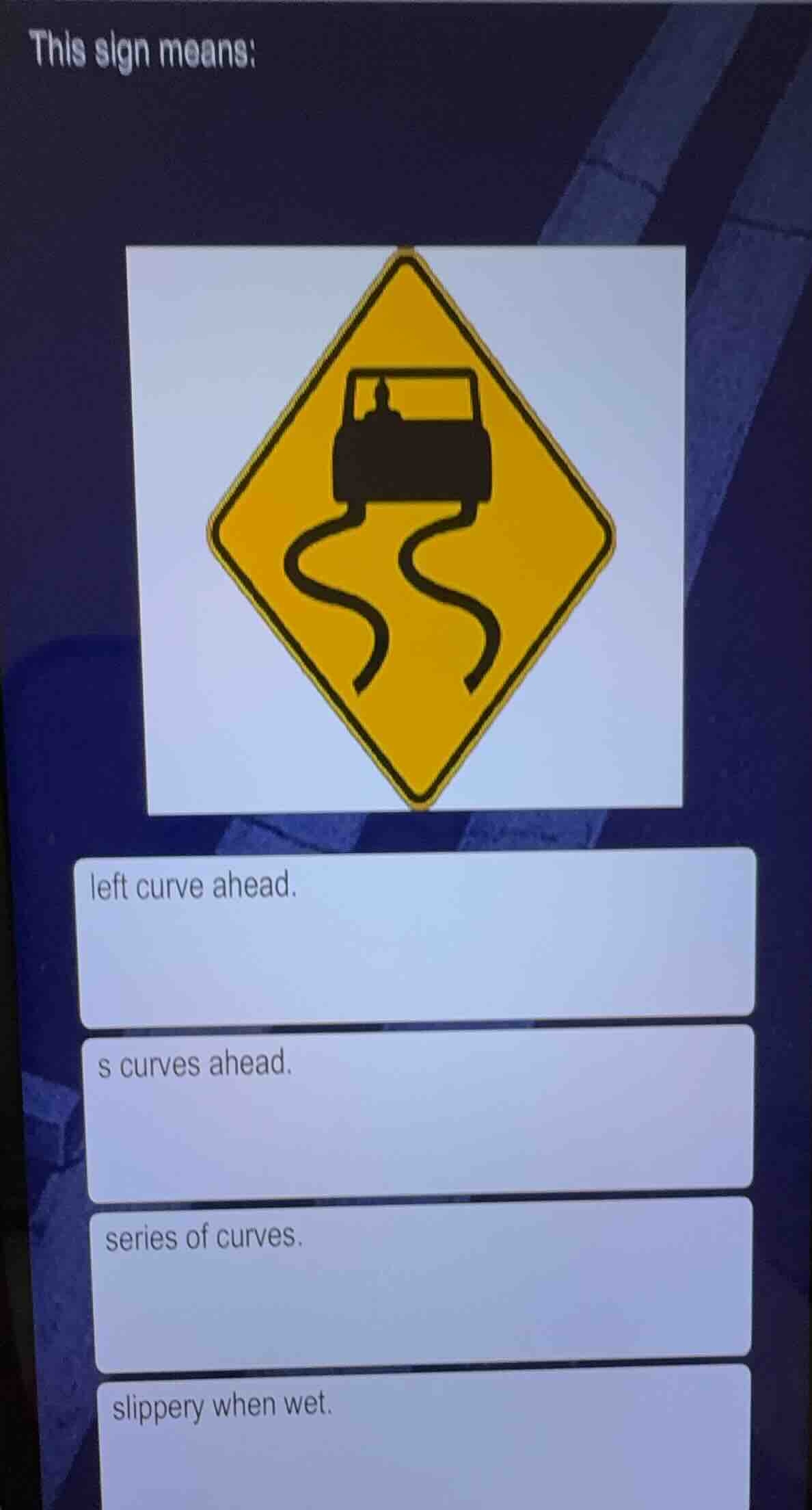 this sign means: left curve ahead. s curves ahead. series of curves. sl…
