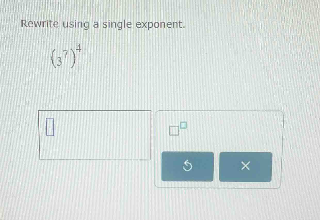 rewrite using a single exponent. \\((3^7)^4\\)