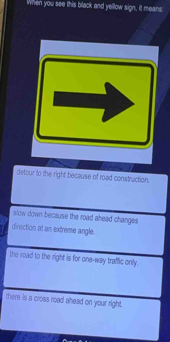 when you see this black and yellow sign, it means: detour to the right …
