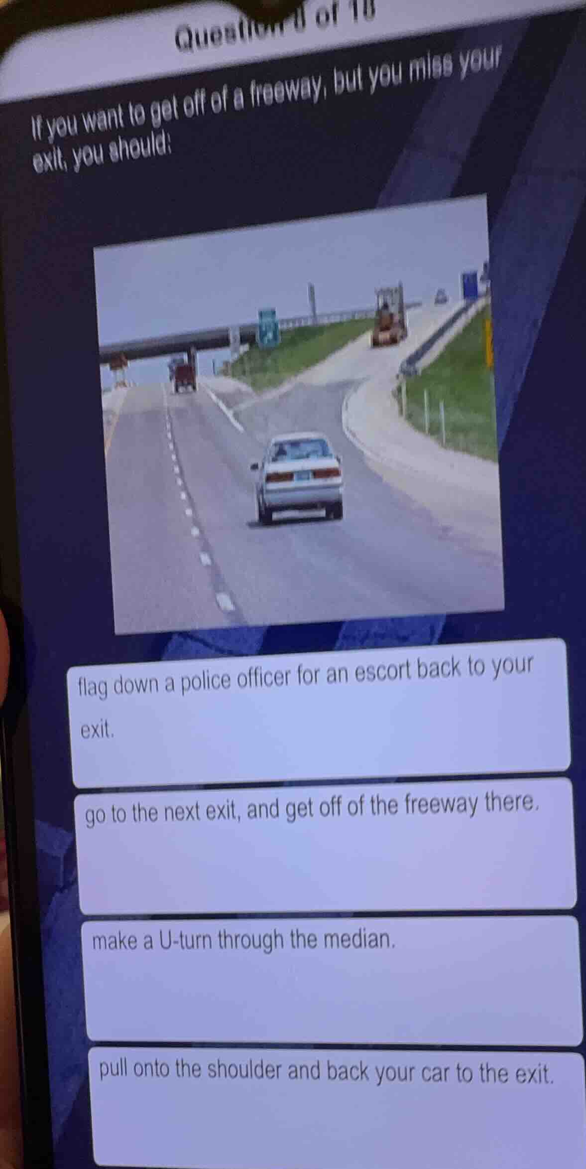 if you want to get off of a freeway, but you miss your exit, you should…