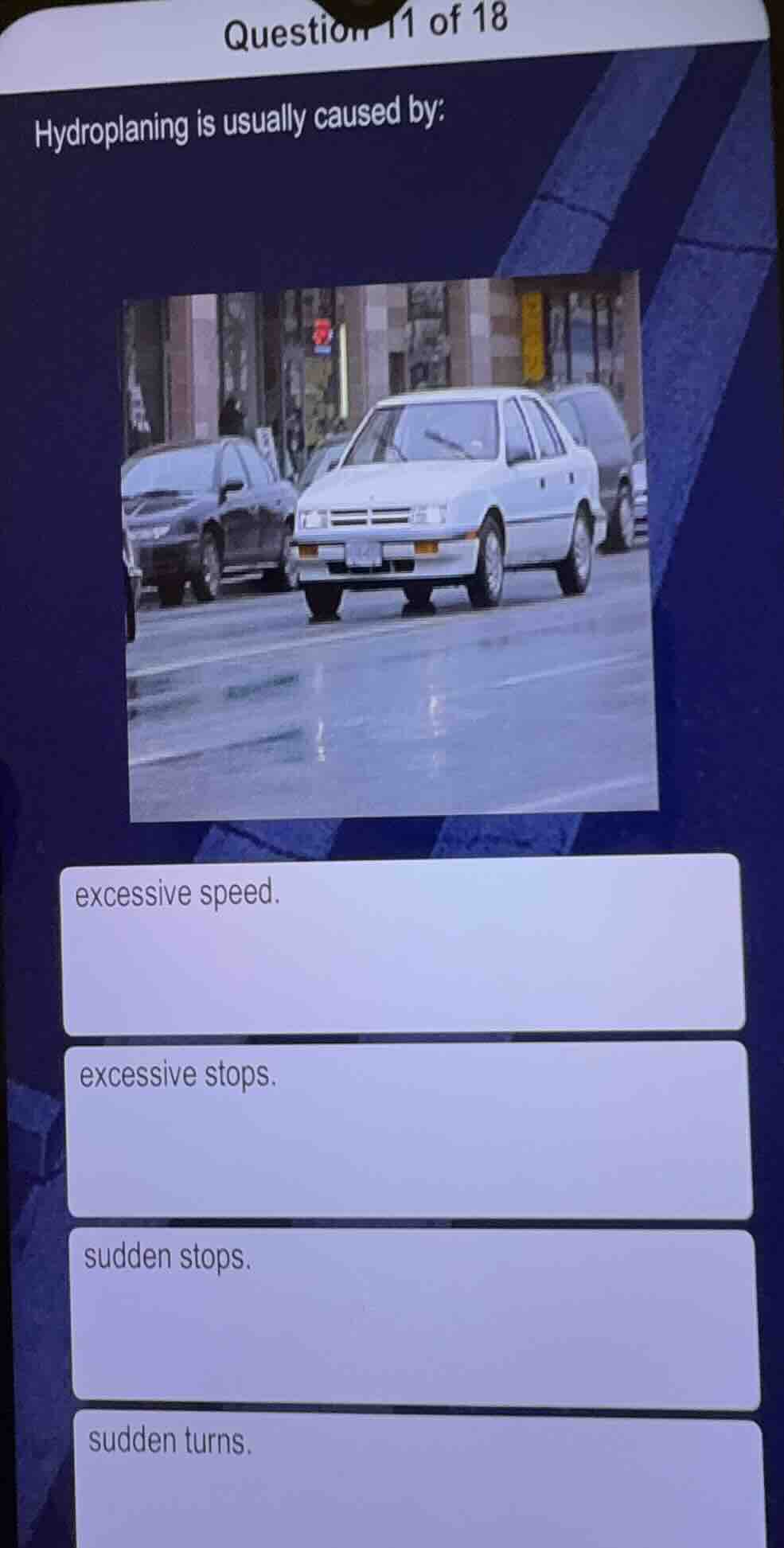 question 11 of 18 hydroplaning is usually caused by: - excessive speed.…