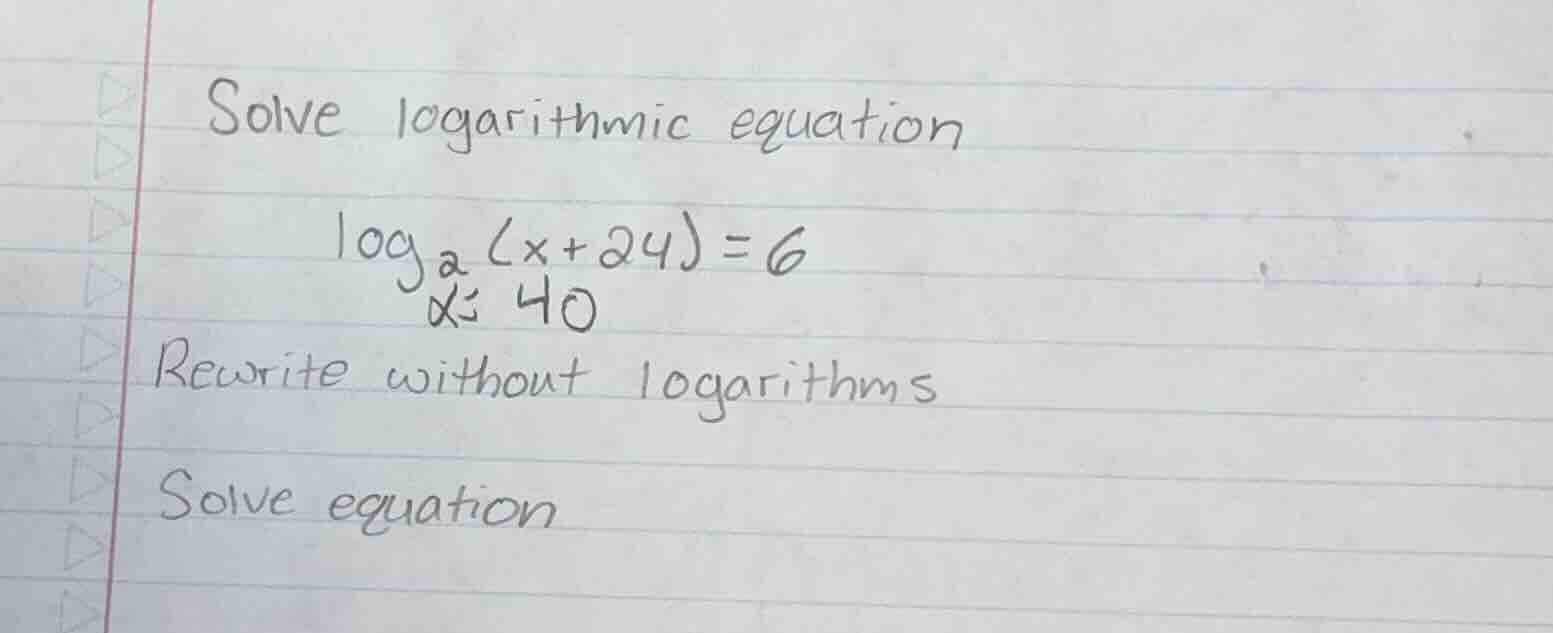 solve logarithmic equation \\(\\log_{2}(x+24) = 6\\) rewrite without lo…