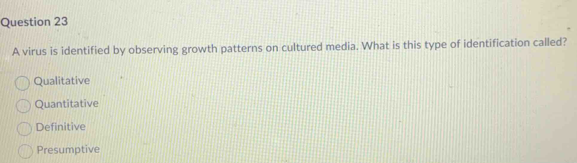question 23 a virus is identified by observing growth patterns on cultu…