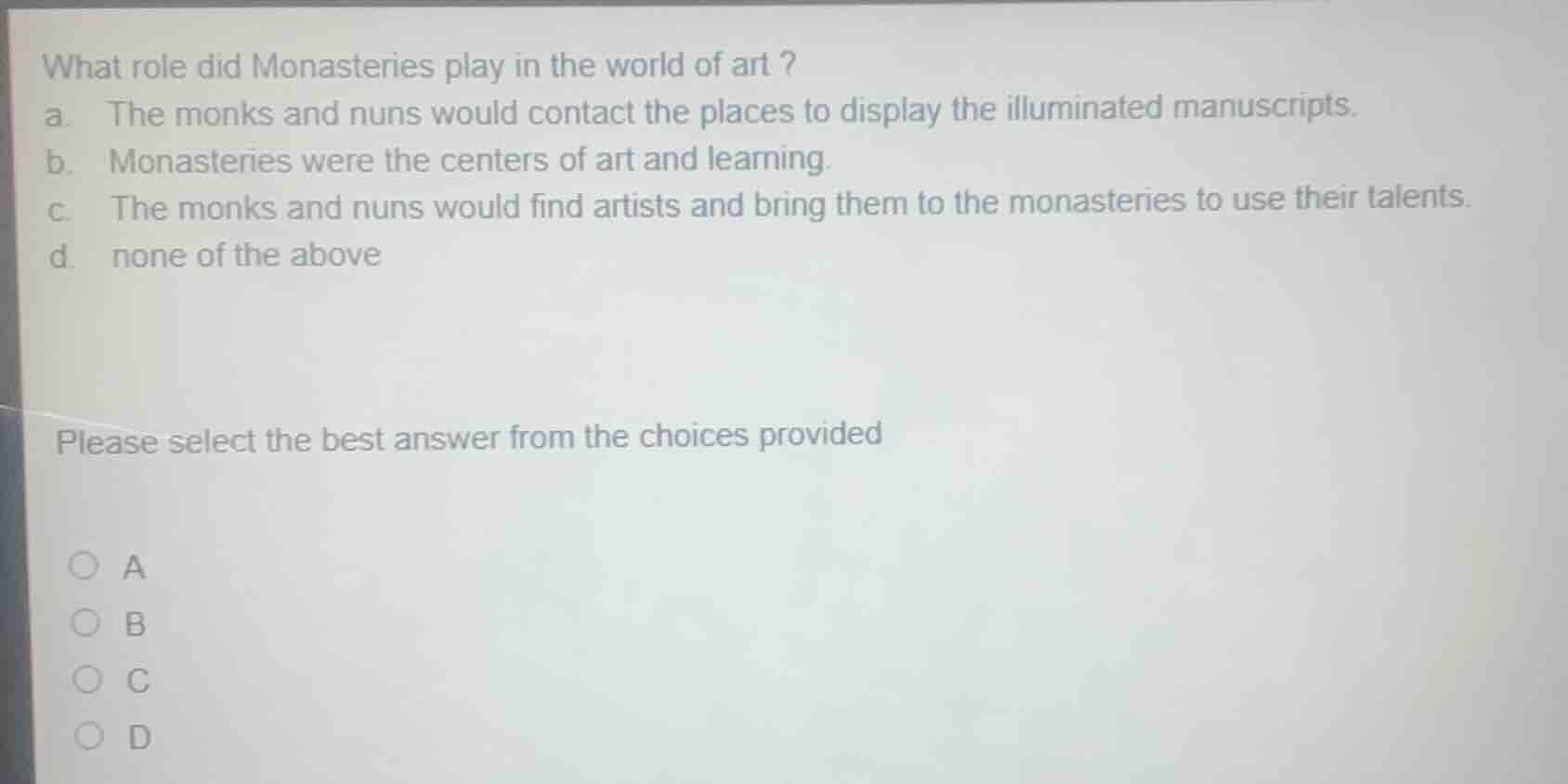 what role did monasteries play in the world of art ? a. the monks and n…