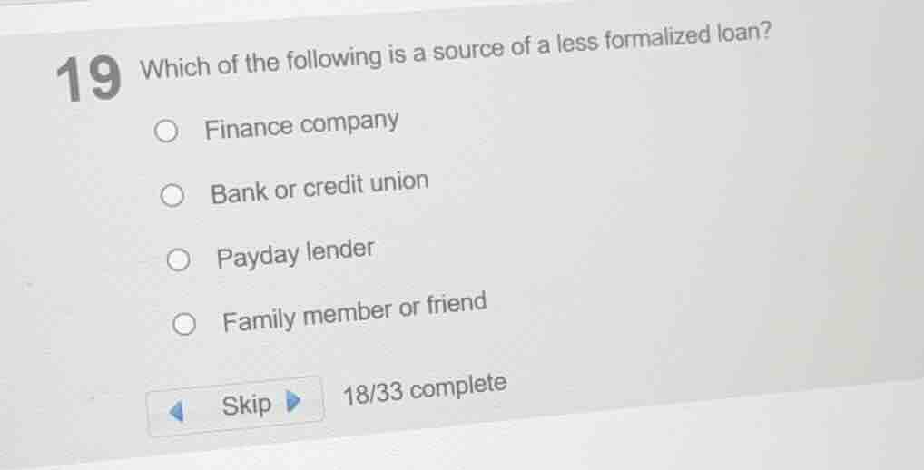 19 which of the following is a source of a less formalized loan? financ…