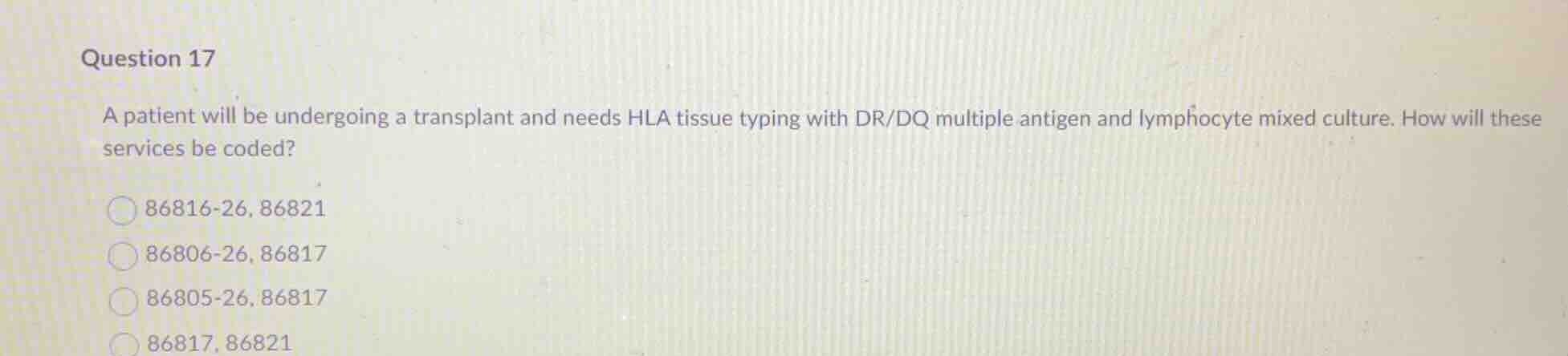 question 17 a patient will be undergoing a transplant and needs hla tis…