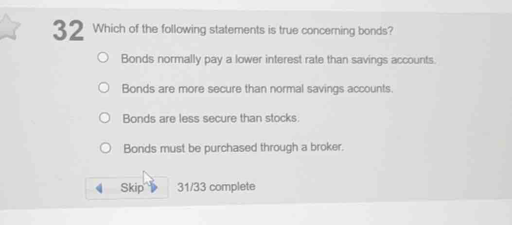 32 which of the following statements is true concerning bonds? bonds no…