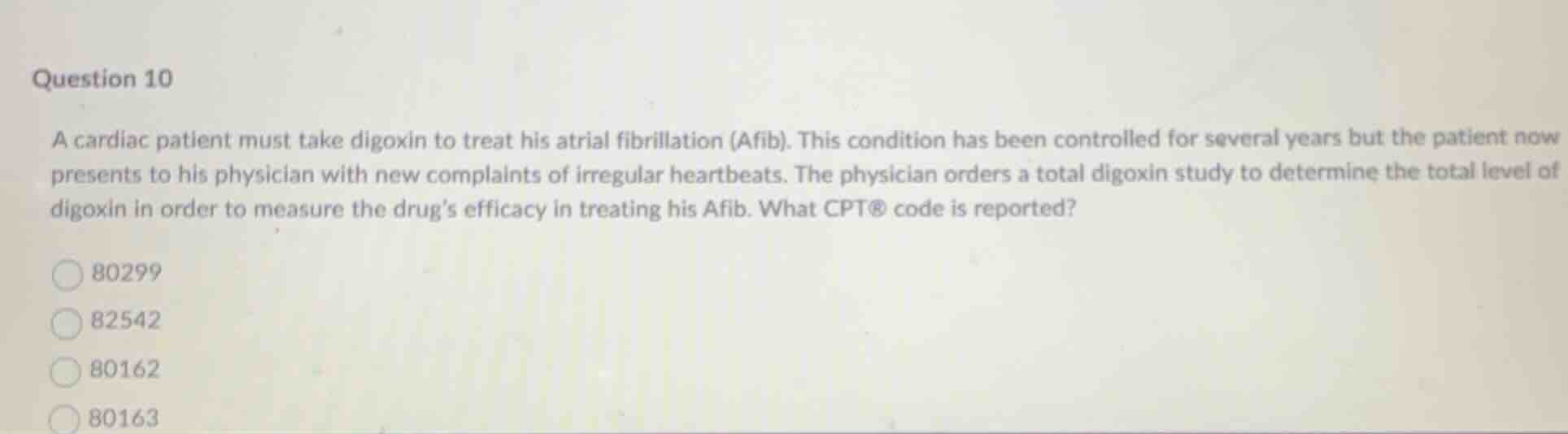 question 10 a cardiac patient must take digoxin to treat his atrial fib…