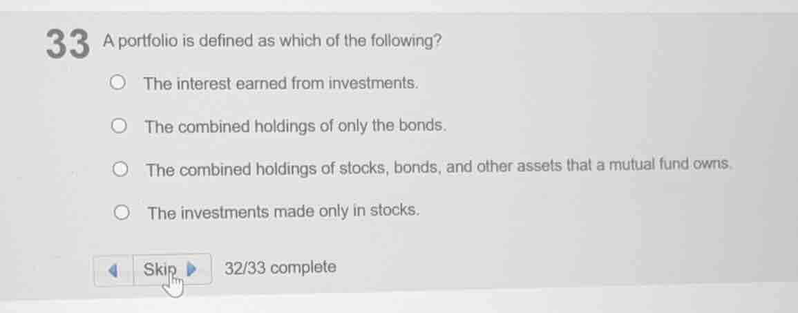 33 a portfolio is defined as which of the following? the interest earne…