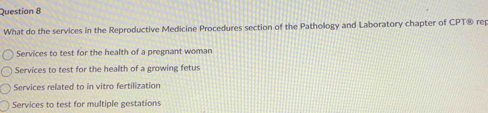 question 8 what do the services in the reproductive medicine procedures…