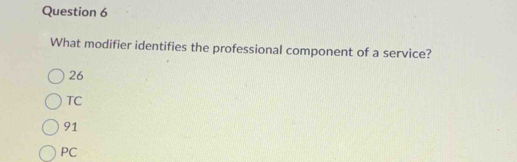 question 6 what modifier identifies the professional component of a ser…