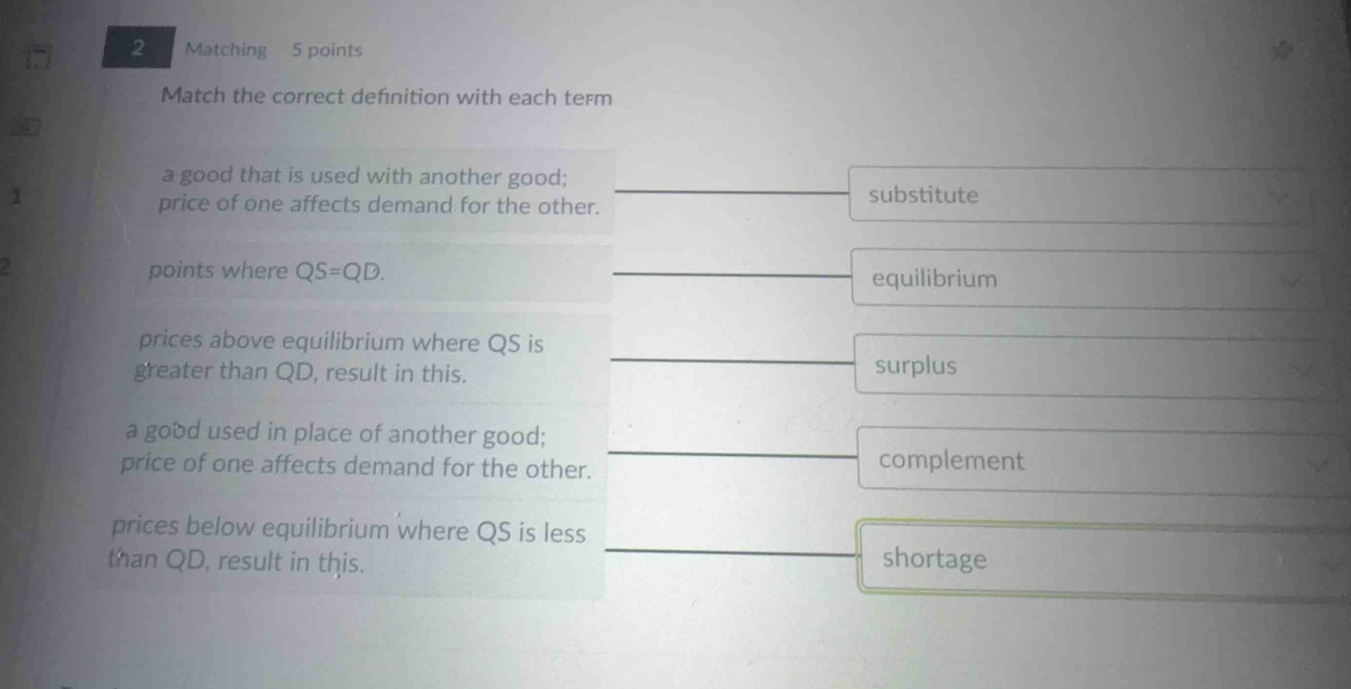 match the correct definition with each term a good that is used with an…