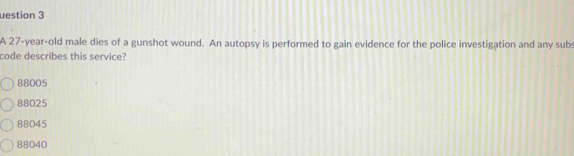 question 3 a 27-year-old male dies of a gunshot wound. an autopsy is pe…