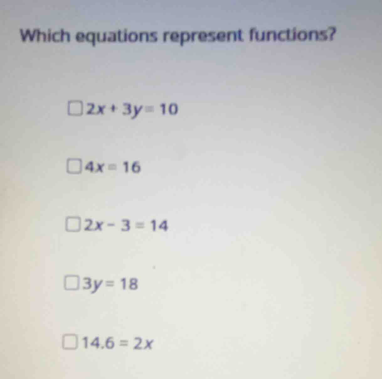 which equations represent functions? \\(2x + 3y = 10\\) \\(4x = 16\\) \…