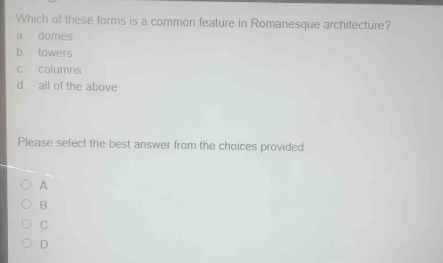which of these forms is a common feature in romanesque architecture? a.…