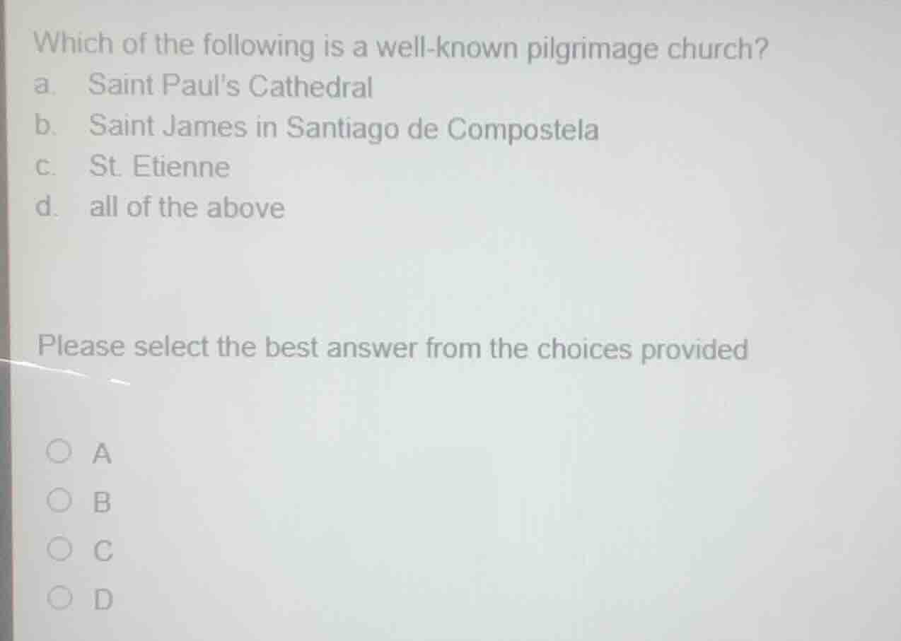 which of the following is a well-known pilgrimage church? a. saint paul…