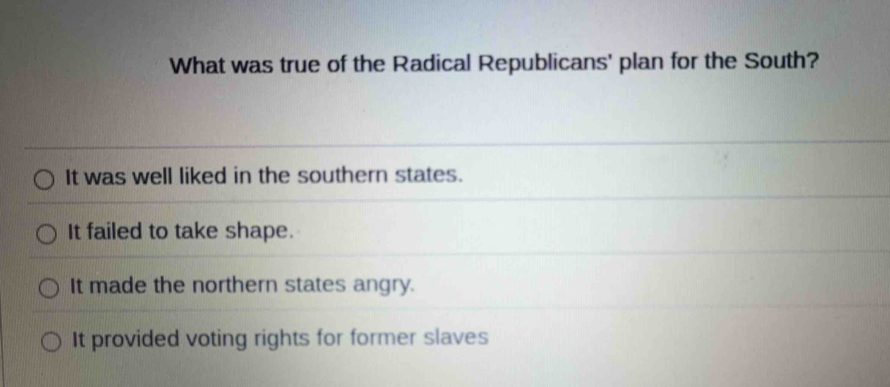 what was true of the radical republicans plan for the south? it was wel…