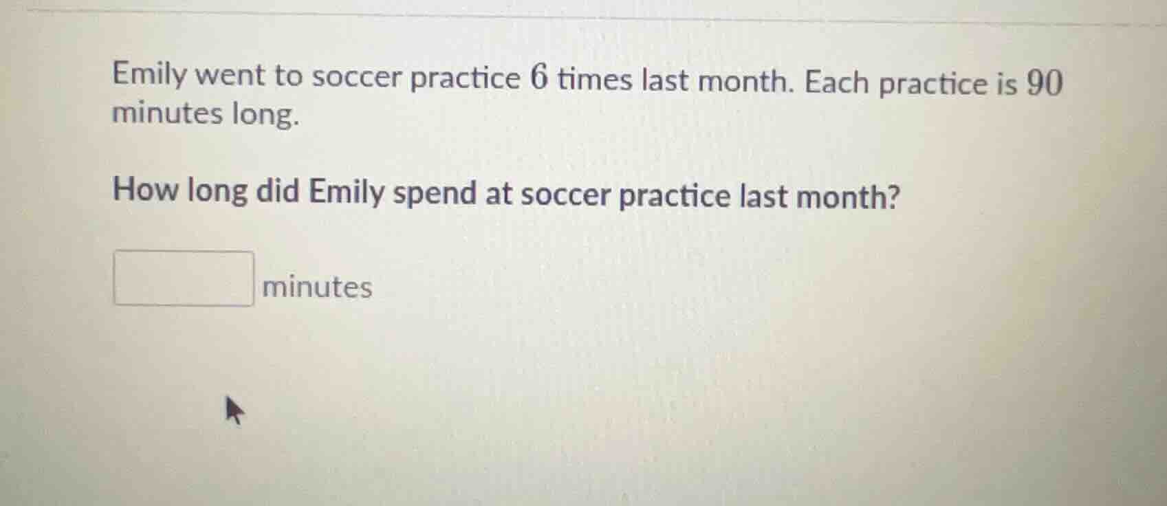 emily went to soccer practice 6 times last month. each practice is 90 m…