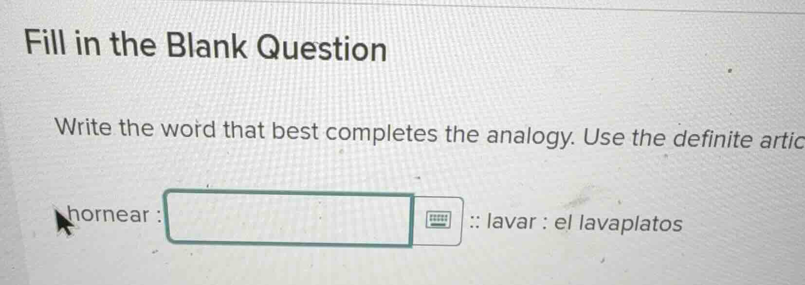 fill in the blank question write the word that best completes the analo…
