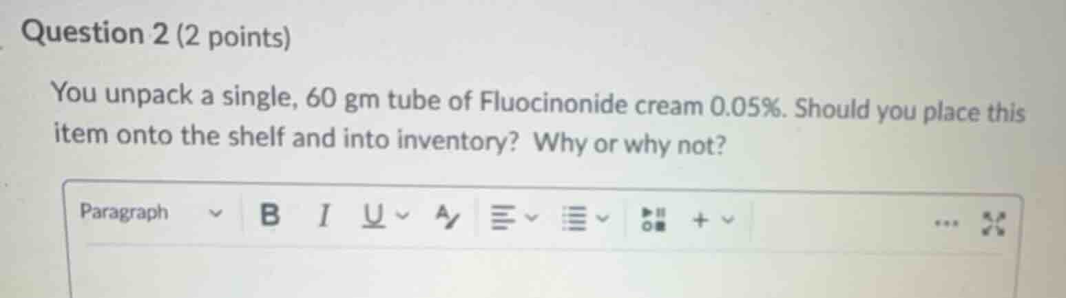 question 2 (2 points) you unpack a single, 60 gm tube of fluocinonide c…