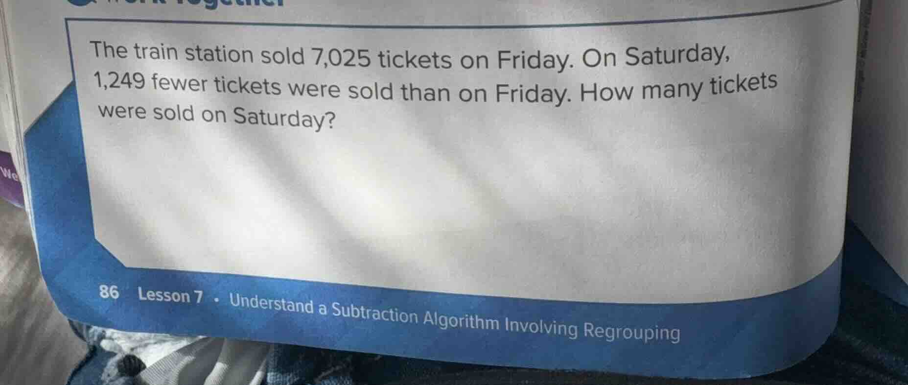 the train station sold 7,025 tickets on friday. on saturday, 1,249 fewe…