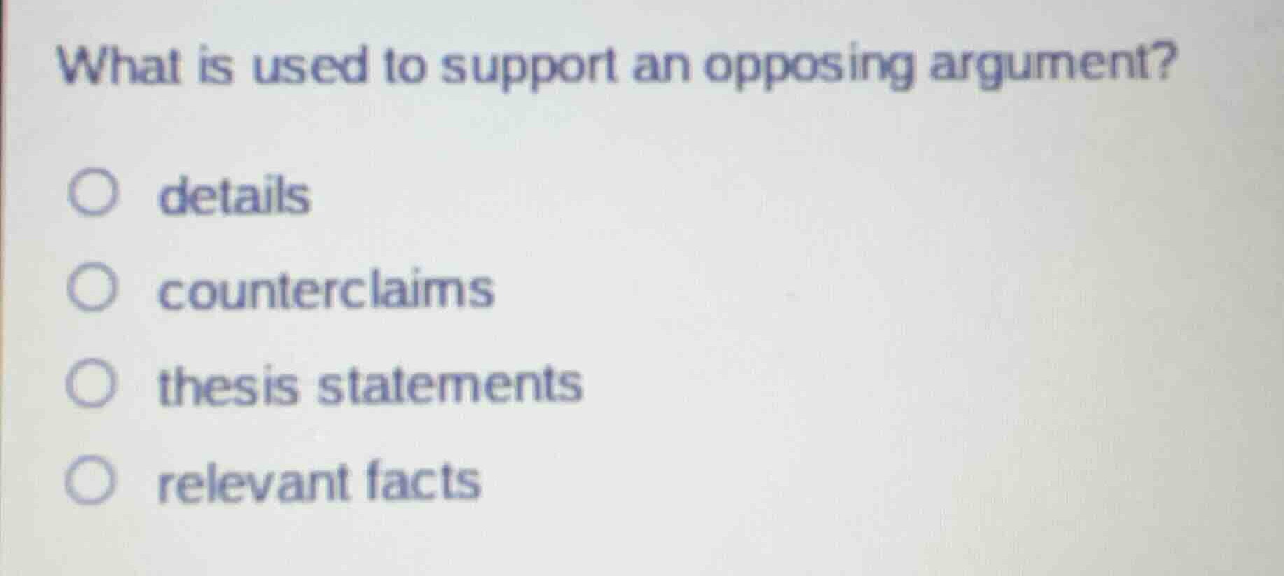 what is used to support an opposing argument? details counterclaims the…