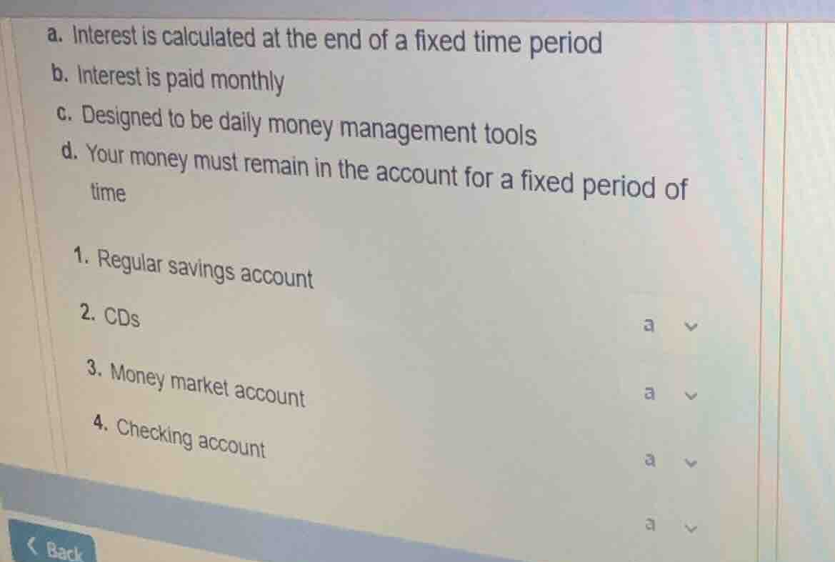 a. interest is calculated at the end of a fixed time period b. interest…
