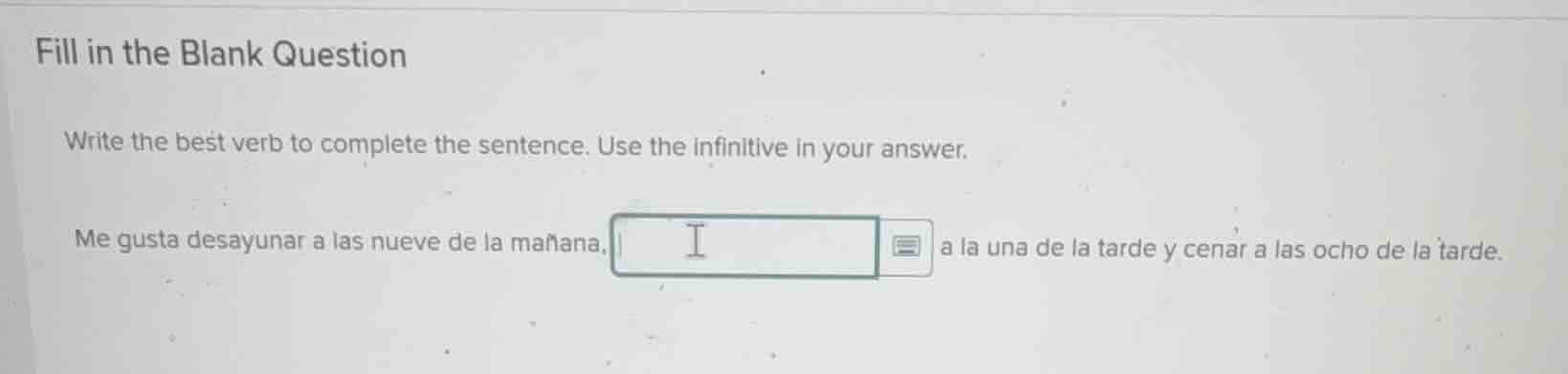 fill in the blank question write the best verb to complete the sentence…