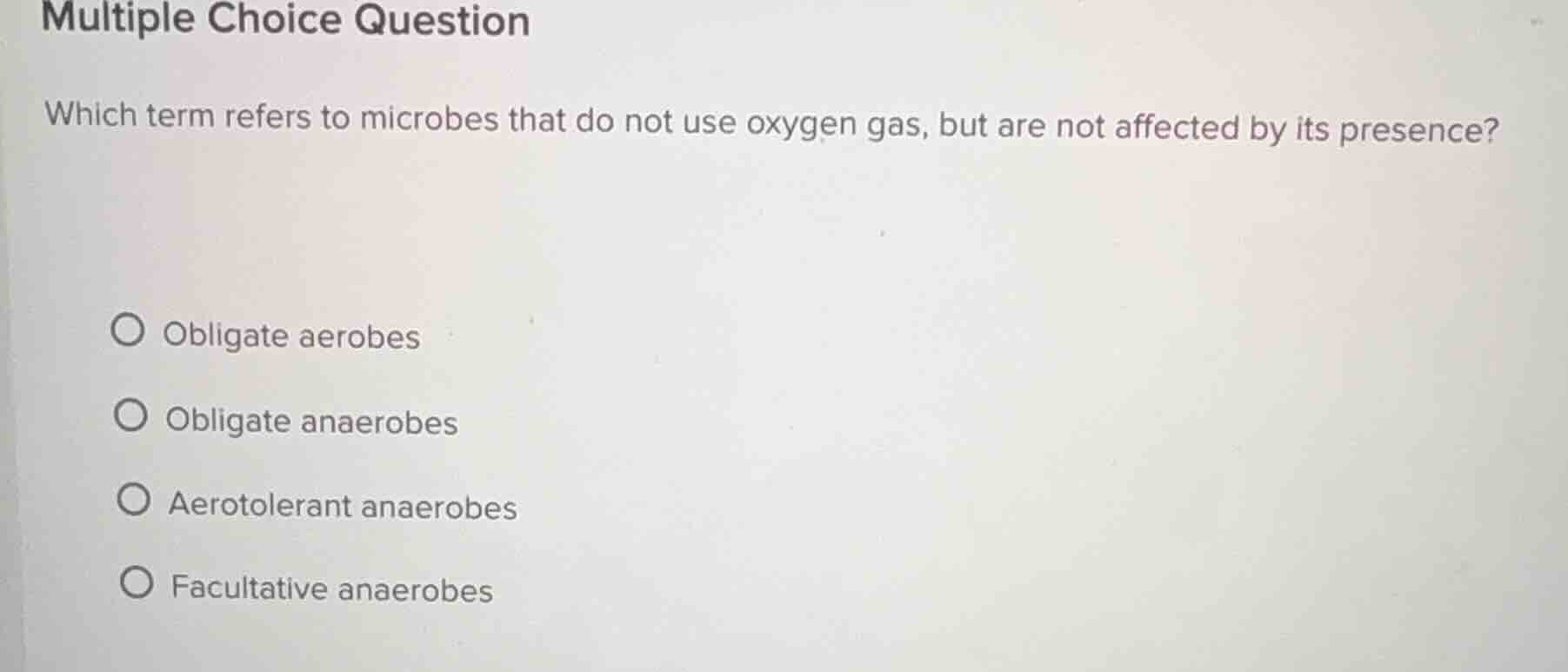 multiple choice question which term refers to microbes that do not use …