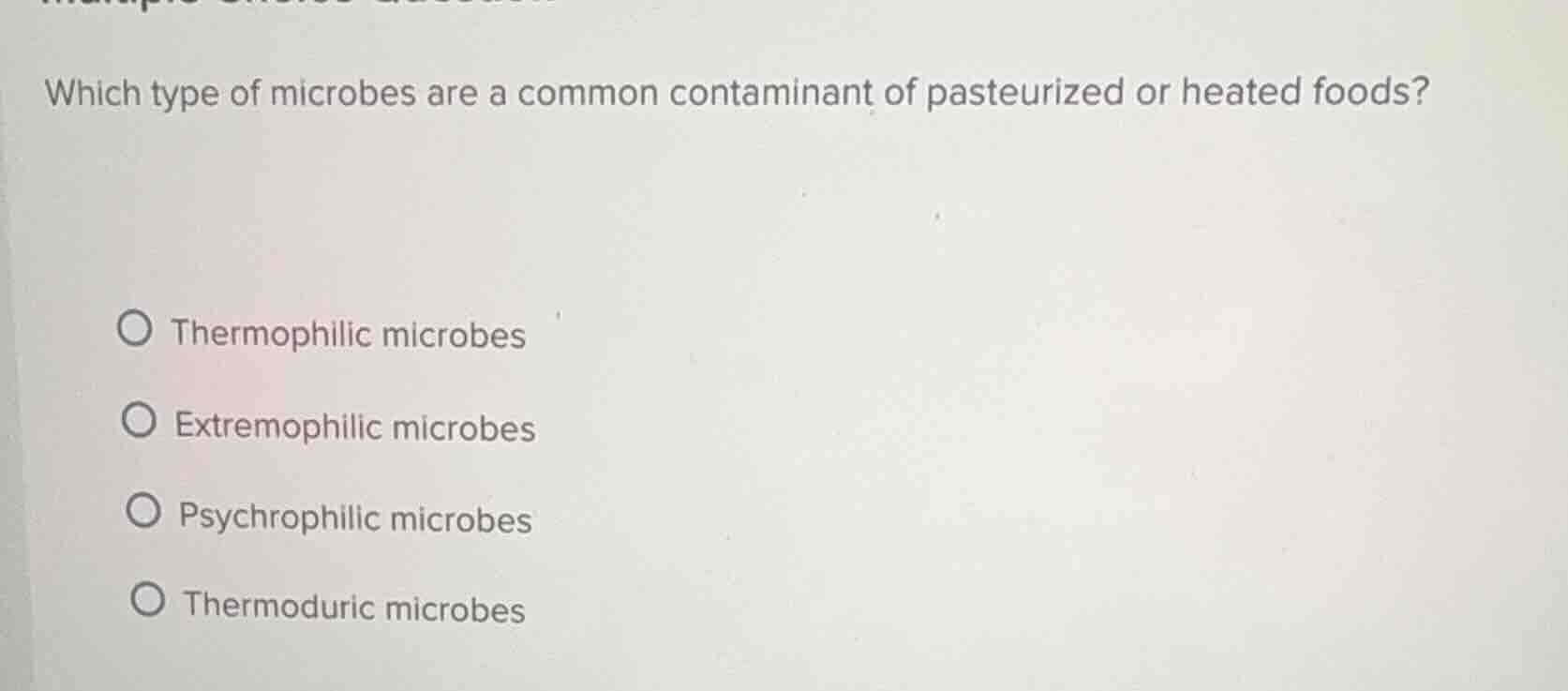 which type of microbes are a common contaminant of pasteurized or heate…
