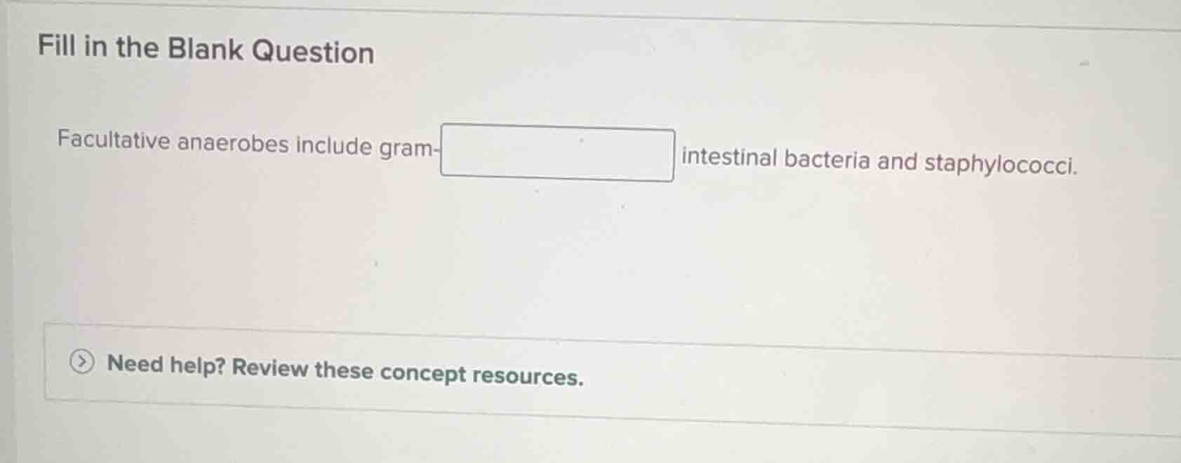 fill in the blank question facultative anaerobes include gram- intestin…