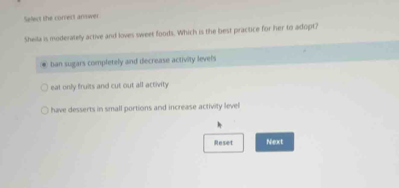 select the correct answer. sheila is moderately active and loves sweet …